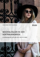 Modeblogger in der Vertrauenskrise. Glaubwürdigkeit aus der Sicht der Follower