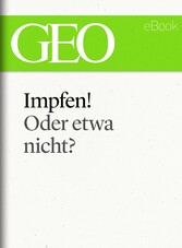 Impfen! Oder etwa nicht? (GEO eBook Single)