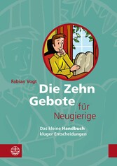 Die Zehn Gebote für Neugierige