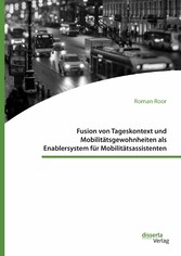 Fusion von Tageskontext und Mobilitätsgewohnheiten als Enablersystem für Mobilitätsassistenten