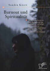 Burnout und Spiritualität. Das Burnout-Syndrom nach Burisch und das Konzept der vertieften Spiritualität und emotionalen Gesundheit nach Scazzero in der vergleichenden Analyse