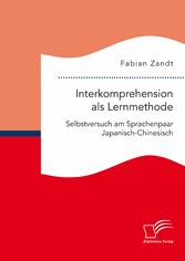 Interkomprehension als Lernmethode. Selbstversuch am Sprachenpaar Japanisch-Chinesisch