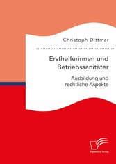 Ersthelferinnen und Betriebssanitäter. Ausbildung und rechtliche Aspekte