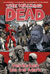 The Walking Dead 31: Verdorben bis ins Mark