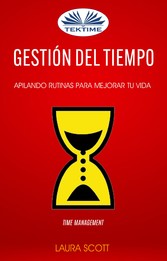 Gestión Del Tiempo: Apilando Rutinas Para Mejorar Tu Vida (Time Management)