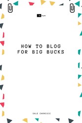 How to Blog for Big Bucks