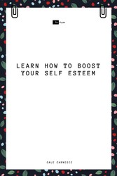 Learn How to Boost Your Self Esteem