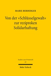 Von der 'Schlüsselgewalt' zur reziproken Solidarhaftung