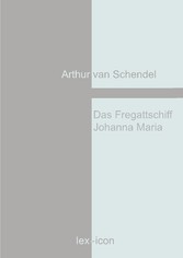 Das Fregattschiff Johanna Maria