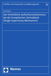 Der Einheitliche Aufsichtsmechanismus bei der Europäischen Zentralbank (Single Supervisory Mechanism)