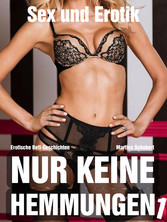 Nur keine Hemmungen - Sexgeschichten