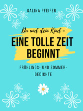 Du und dein Kind - eine tolle Zeit beginnt