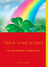 Geluk is wat je bent!