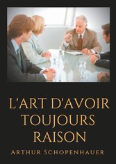 L&apos;Art d&apos;avoir toujours raison