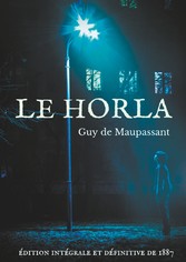 Le Horla (édition intégrale et définitive de 1887)