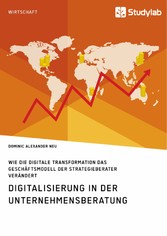 Digitalisierung in der Unternehmensberatung. Wie die digitale Transformation das Geschäftsmodell der Strategieberater verändert