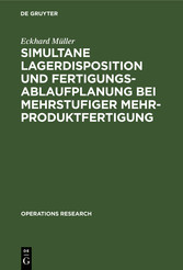 Simultane Lagerdisposition und Fertigungsablaufplanung bei mehrstufiger Mehrproduktfertigung