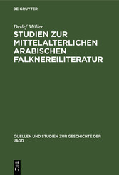 Studien zur mittelalterlichen arabischen Falknereiliteratur