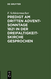 Predigt am dritten Advent-Sonntage 1821 in der Dreifaltigkeitskirche gesprochen