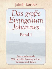 Das große Evangelium Johannes, Band 1