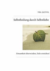 Selbstheilung durch Selbstliebe