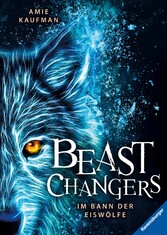 Beast Changers, Band 1: Im Bann der Eiswölfe