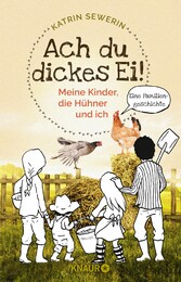 Ach du dickes Ei! - Meine Kinder, die Hühner und ich