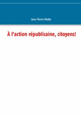 À l&apos;action républicaine, citoyens!