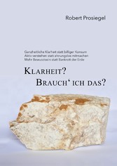 Klarheit? Brauch´ ich das?