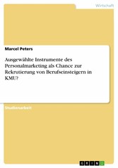 Ausgewählte Instrumente des Personalmarketing als Chance zur Rekrutierung von Berufseinsteigern in KMU?