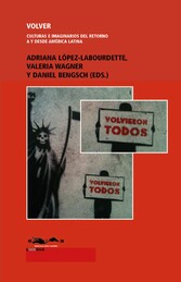 Volver. Culturas e imaginarios del retorno a y desde América Latina