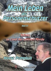 Mein Leben als Personenschützer Band III Spione im Land der schönen Fjorde