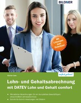 Lohn- und Gehaltsabrechnung 2019 mit DATEV Lohn und Gehalt comfort: Das komplette Lernbuch für Einsteiger