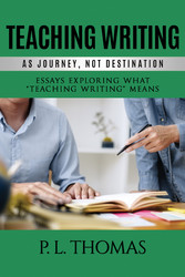 Teaching Writing as Journey, Not Destination