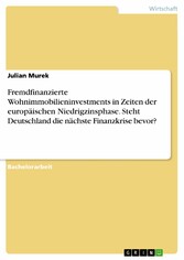 Fremdfinanzierte Wohnimmobilieninvestments in Zeiten der europäischen Niedrigzinsphase. Steht Deutschland die nächste Finanzkrise bevor?