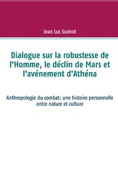 Dialogue sur la robustesse de l&apos;Homme, le déclin de Mars et l&apos;avénement d&apos;Athéna