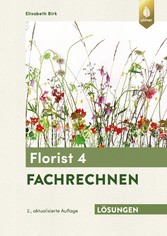 Lösungsheft zum Florist 4 Fachrechnen