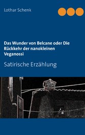 Das Wunder von Belcane oder Die Rückkehr der nanokleinen Veganossi