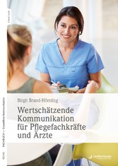 Wertschätzende Kommunikation für Pflegefachkräfte und Ärzte