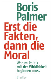 Erst die Fakten, dann die Moral