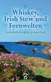 Whiskey, Irish Stew und Feenwelten