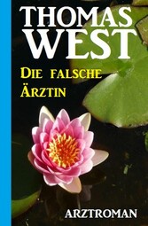 Die falsche Ärztin: Arztroman