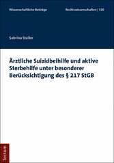 Ärztliche Suizidbeihilfe und aktive Sterbehilfe unter besonderer Berücksichtigung des § 217 StGB