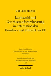 Rechtswahl und Gerichtsstandsvereinbarung im internationalen Familien- und Erbrecht der EU