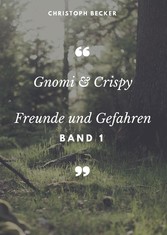 Gnomi und Crispy