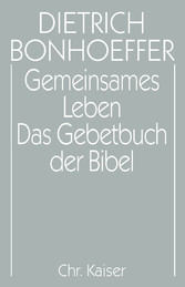 Gemeinsames Leben / Das Gebetbuch der Bibel