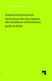 David Hume über den Glauben oder Idealismus und Realismus. Ein Gespräch (1787). Jacobi an Fichte (1799)