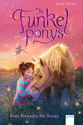 Die Funkelponys (1). Eine Freundin für Sunny