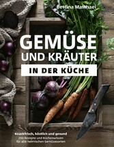 Gemüse und Kräuter in der Küche