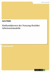 Einflussfaktoren der Nutzung flexibler Arbeitszeitmodelle